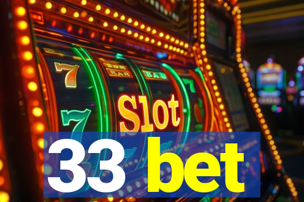 33 bet